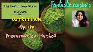 What is nutritional facts of Moringa?How to preserve Moringa leaves?