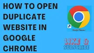 How To Open Duplicate Website In Google Chrome
