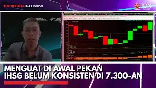 Menguat di Awal Pekan IHSG Belum Konsisten di 7.300-an | IDX CHANNEL