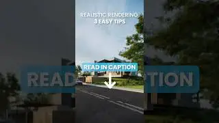 Realistic Rendering: 3 Easy Tips