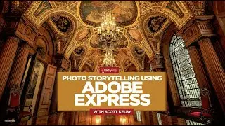 Photo Storytelling Using Adobe Express with Scott Kelby | Official Course Trailer