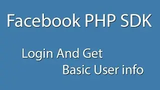 Facebook PHP SDK : Login And Get Basic User Info - Curl - Facebook Graph API - Learn Quickly