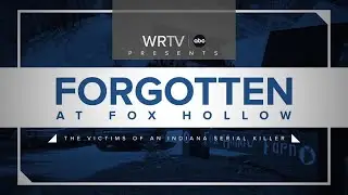 WRTV Presents: Forgotten at Fox Hollow, the Victims of an Indiana Serial Killer