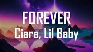 Ciara, Lil Baby - Forever (Lyrics)