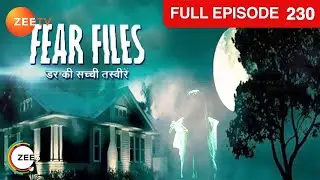 Raj के घर में है भूत का साया | Fear Files | Ep. 230 | Zee TV