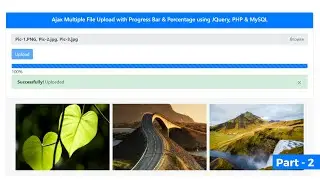 Ajax Multiple File Upload with Progress Bar & Percentage using JQuery, PHP & MySQL | Part - 2