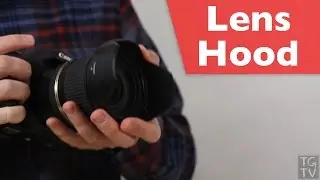 Lens Hood - Tim Grey TV Episode 13