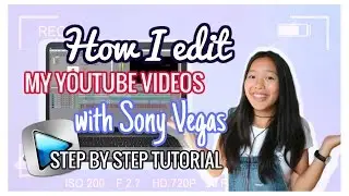 How I Edit My YouTube Videos With Sony Vegas! Tutorial: Basics, Overlays, Color Correcting