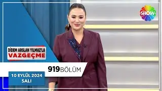 Didem Arslan Yılmazla Vazgeçme 919. Bölüm | 10 Eylül 2024