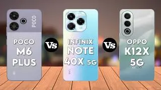 Poco M6 Plus Vs Infinix Note 40X 5G Vs Oppo K12x - Full Comparison ⚡