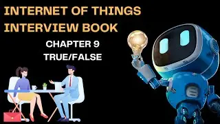 Internet of Things Interview Questions Chapter 9 - True/False video