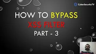 Bypass XSS Filter Part 3 | CyberSecurityTV
