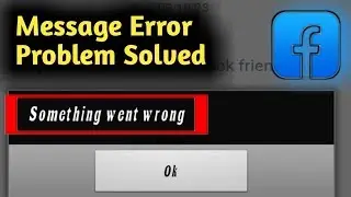 Fix Facebook Error Message Something Went Wrong Problem Solved