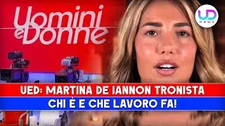 Uomini e Donne, Martina De Iannon: Chi E' E Che Lavoro Fa!