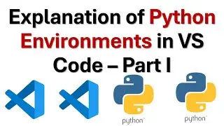 Clear and Correct Explanation of Python Environments in Visual Studio Code (VS Code) - Part I