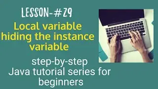 Java tutorial for beginners - Local Variable hiding the instance variable