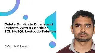 Delete Duplicate Emails and select Patients With a Condition SQL MySQL Leetcode Solution