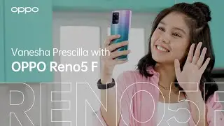 OPPO Reno5 F | Get to Know Vanesha Prescilla