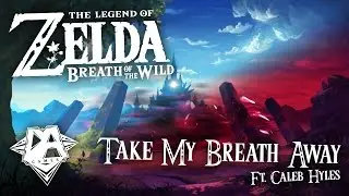 BREATH OF THE WILD SONG (TAKE MY BREATH AWAY) Ft. Caleb Hyles - DAGames