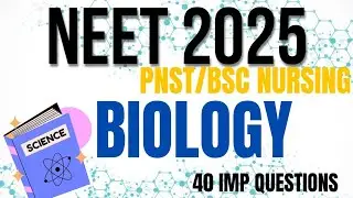 NEET BIOLOGY CLASS 2025 | 40 MCQ NCERT QUESTION SOLUTIONS | PNST/BSC NURSING