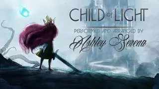 Child of Light ~ Ashley Serena