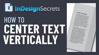 InDesign How-To: Center Text Vertically (Video Tutorial)