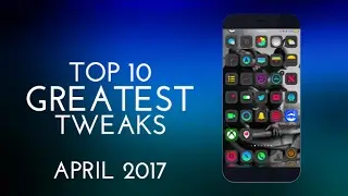 Top 10 GREATEST iOS 10.0-iOS 10.2 jailbreak tweaks! April 2017