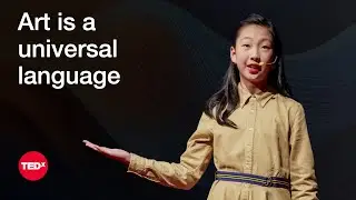 The Wonder of Art: A Universal Language for All | Sarah Xue | TEDxYouth@GrandviewHeights