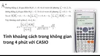 Thủ thuật CASIO: Tìm khoảng cách 2 đường thẳng chéo nhau trong không gian chỉ 4 phút không giải tay