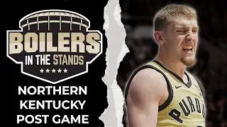 Purdue Boilermakers vs Northern Kentucky Post Game Show | Boilers In The Stands