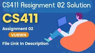 CS411 Assignment 2 Solution By VUBWN | CS411 Assignment 2 100% Correct Solution | File Link Below