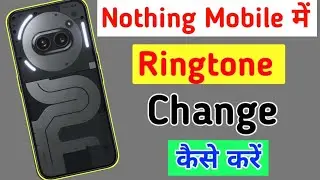 Nothing mobile me ringtone kaise change kare / how to change ringtone in nothing phone me ...