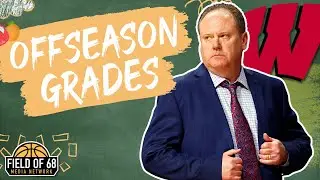 WISCONSIN'S OFFSEASON GRADE! Does Greg Gard have an NCAA tournament team in Madison? | FIELD OF 68