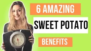 6 Amazing Benefits of Sweet Potatoes - Do Sweet Potatoes Help With Weight Loss?