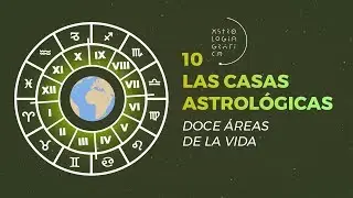Las Casas Astrológicas [10 / ASTROLOGÍA GRÁFICA] Doce áreas de la vida