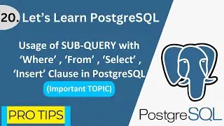 PostgreSQL - 20 | Usage of 'Sub-Query' with Where, From, Select, Insert Operations in PostgreSQL
