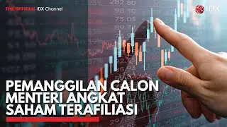 Pemanggilan Calon Menteri Angkat Saham Terafiliasi | IDX CHANNEL