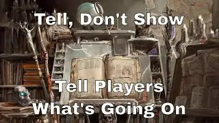 Tell, Don't Show – Tell Players What's Going On in your D&D Game 