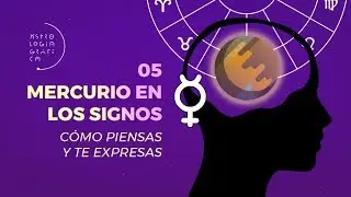 Mercurio en los Signos [05 / ASTROLOGÍA GRÁFICA] Cómo piensas y te expresas