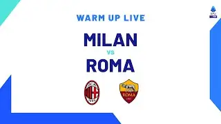 🔴 LIVE | Warm up | Milan-Roma | Serie A TIM 2023/24
