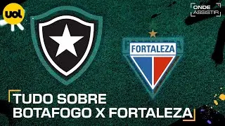 BOTAFOGO X FORTALEZA: ONDE ASSISTIR À TRANSMISSÃO AO VIVO E HORÁRIO PELO BRASILEIRÃO