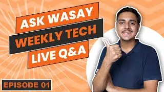 🔴 Ask Wasay - Weekly Tech Q&A - Episode 01