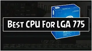 5 Best CPU for LGA 775 Socket 2021 (Complete Buying Guide)