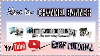 How To Make A YouTube Banner / Channel Art Tutorial