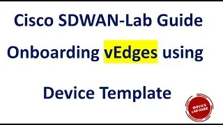 Cisco SDWAN Onboarding vEdge using Device Template