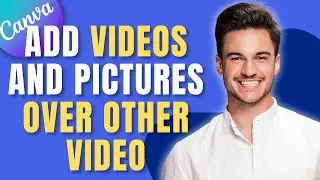 How to Add Videos and Pictures over other video in Canva [2024] - Easy Tutorial