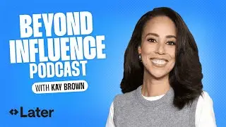 Kay Brown | Beyond Influence Ep. 10