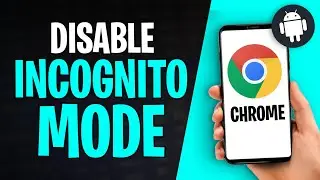 How to Disable Incognito Mode on Chrome on Android (2025)