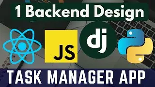 Part1 Backend Design I Task Manager App with Django (Python)  + React (JS)