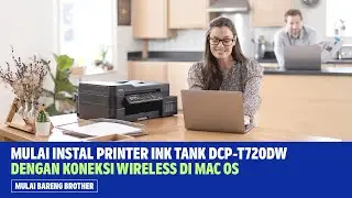 Tutorial Cara Instalasi Printer DCP-T720DW Menggunakan Koneksi Wireless di Mac OS